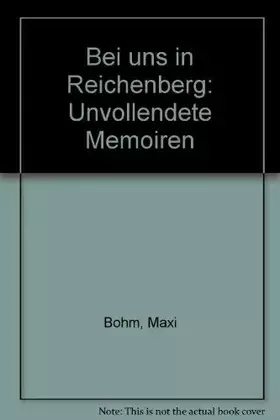 Couverture du produit · Bei uns in Reichenberg. Unvollendete Memoiren