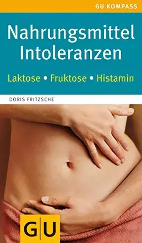 Couverture du produit · Nahrungsmittel-Intoleranzen: Laktose, Fruktose, Histamin. Beschwerdefrei genießen (GU Kompass Gesundheit)