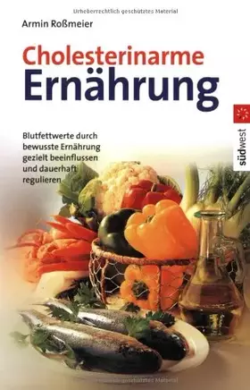 Couverture du produit · Die besten Rezepte - Cholesterinarme Ernährung. Blutfettwerte durch bewusste Ernährung gezielt beeinflussen und dauerhaft regul