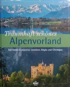 Couverture du produit · Traumhaft schönes Alpenvorland: Eine Entdeckungsreise zwischen Allgäu und Chiemgau