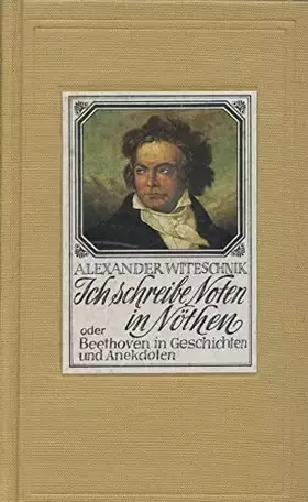 Couverture du produit · Ich schreibe Noten in Nöthen oder Beethoven in Geschichten und Anekdoten