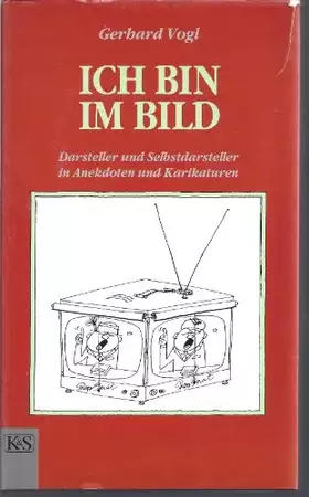 Couverture du produit · Ich bin im Bild: Darsteller und Selbstdarsteller in Anekdoten und Karikaturen