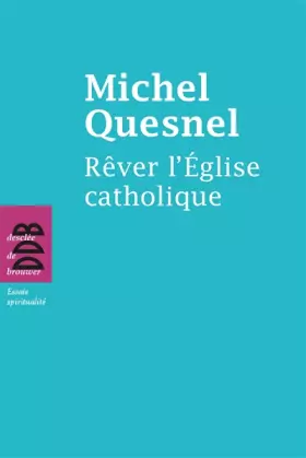 Couverture du produit · Rêver l'Eglise catholique