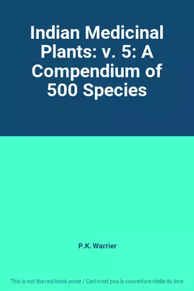 Couverture du produit · Indian Medicinal Plants: v. 5: A Compendium of 500 Species