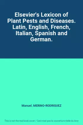 Couverture du produit · Elsevier's Lexicon of Plant Pests and Diseases. Latin, English, French, Italian, Spanish and German.