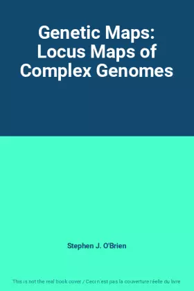 Couverture du produit · Genetic Maps: Locus Maps of Complex Genomes