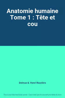 Couverture du produit · Anatomie humaine Tome 1 : Tête et cou