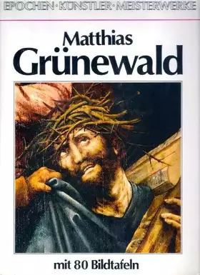 Couverture du produit · Matthias Grünewald. Epochen, Künstler, Meisterwerke