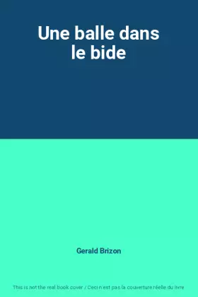 Couverture du produit · Une balle dans le bide