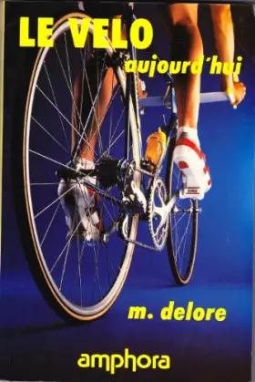 Couverture du produit · Le vélo aujourd'hui : De l'évolution technique à une pratique moderne