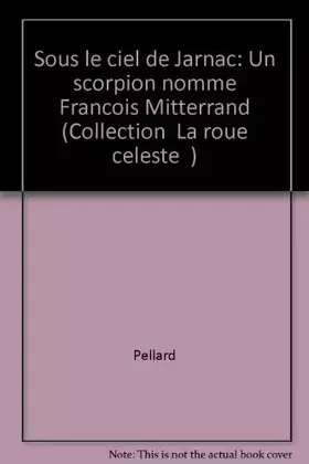 Couverture du produit · Sous le ciel de Jarnac :  un scorpion nommé Francois Mitterrand