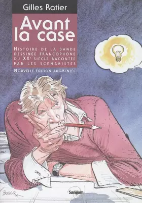 Couverture du produit · Avant la case: Histoire de la bande dessinée francophone du XXe siècle racontée par les scénaristes