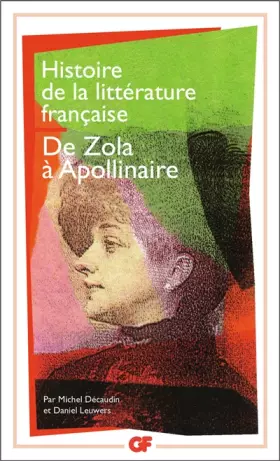 Couverture du produit · Histoire de la littérature française de Zola à Apollinaire, 1869-1920
