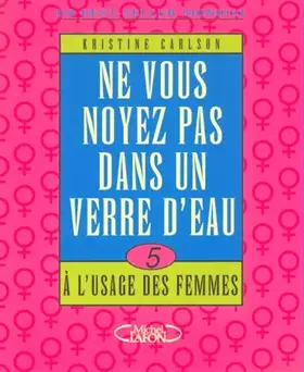Couverture du produit · Ne vous noyez pas dans un verre d'eau à l'usage des femmes