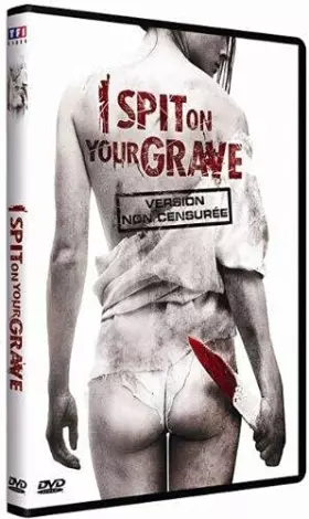 Couverture du produit · I Spit on Your Grave [Version Non censurée]