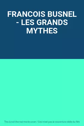 Couverture du produit · FRANCOIS BUSNEL - LES GRANDS MYTHES