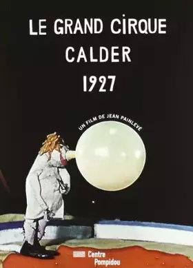 Couverture du produit · Le Grand Cirque Calder 1927