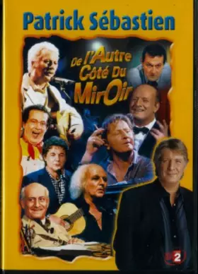 Couverture du produit · Patrick Sebastien : De l'autre coté du miroir