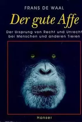 Couverture du produit · Der gute Affe: Der Ursprung von Recht und Unrecht bei Menschen und anderen Tieren