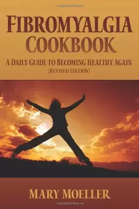 Couverture du produit · Fibromyalgia Cookbook: A Daily Guide to Becoming Healthy Again (Revised Edition)