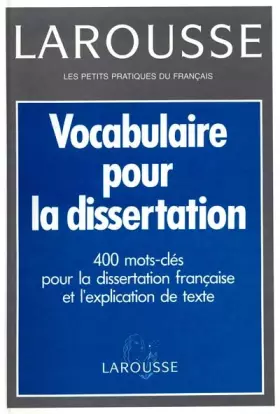 Couverture du produit · VOCABULAIRE POUR LA DISSERTATION. 400 Mots-clés pour la dissertation française et l'expliquation de texte