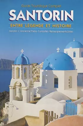 Couverture du produit · Santorin: Entre Légende et Histoire: Guide Touristique Complet