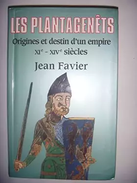 Couverture du produit · Les Plantagenêts, origines et destin d'un empire, XIe-XIVe siècles.