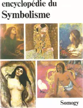 Couverture du produit · Encyclopédie du symbolisme : Peinture, gravure et sculpture, littérature, musique