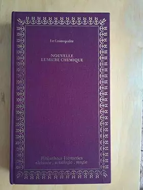 Couverture du produit · Le Cosmopolite ou Nouvelle lumière chymique : Texte de l'édition française de 1691 (Bibliotheca hermetica)