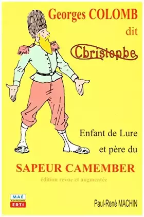 Couverture du produit · GEORGES COLOMB, DIT CHRISTOPHE, ENFANT DE LURE ET PÈRE DU SAPEUR CAMEMBER