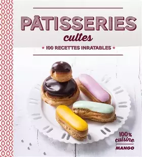 Couverture du produit · Pâtisseries cultes: 100 recettes inratables