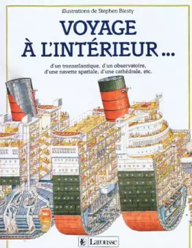 Couverture du produit · Voyage a l'interieur : d'un transatlantique, d'un observatoire, d'une navette spatiale, d'une cathed
