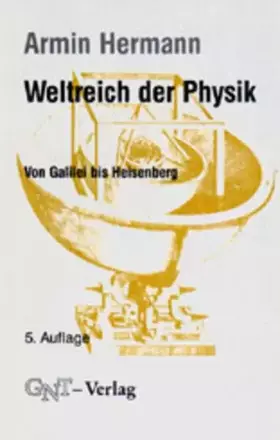 Couverture du produit · Weltreich der Physik. Von Galilei bis Heisenberg