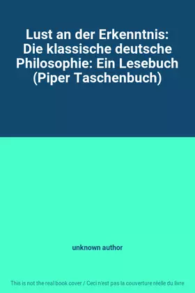 Couverture du produit · Lust an der Erkenntnis: Die klassische deutsche Philosophie: Ein Lesebuch (Piper Taschenbuch)