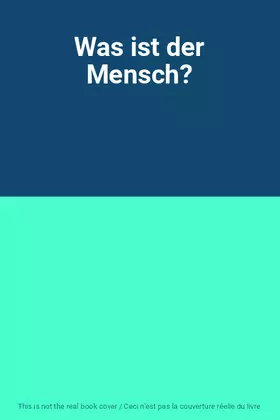 Couverture du produit · Was ist der Mensch?