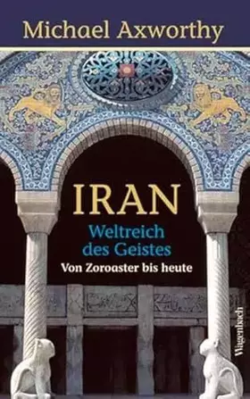 Couverture du produit · Iran - Weltreich des Geistes: Weltreich des Geistes. Von Zoroaster bis heute (Allgemeines Programm - Sachbuch)