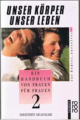 Couverture du produit · Unser Körper - Unser Leben / Unser Körper - Unser Leben: The New Our Bodies, Ourselves. Ein Handbuch von Frauen für Frauen / Th