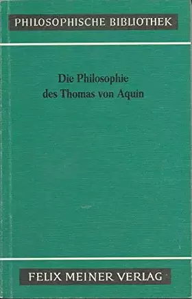 Couverture du produit · Philosophische Bibliothek, Band 100: Die Philosophie des Thomas von Aquin
