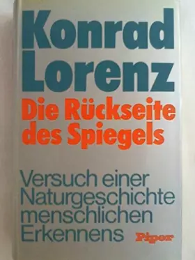 Couverture du produit · Die Rückseite des Spiegels: Versuch einer Naturgeschichte menschlichen Erkennens