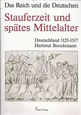 Couverture du produit · Das Reich und die Deutschen, Band 7: Stauferzeit und spätes Mittelalter - Deutschland 1125 - 1517