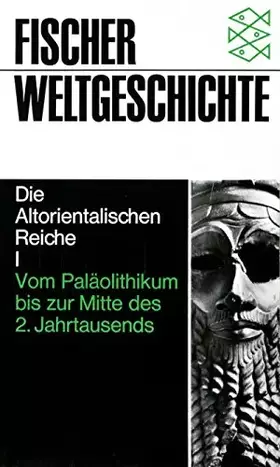 Couverture du produit · Fischer Weltgeschichte, Bd.2, Die Altorientalischen Reiche I - Vom Paläolithikum bis zur Mitte des 2. Jahrtausends