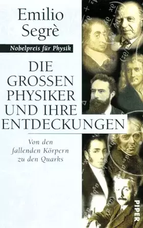 Couverture du produit · Die grossen Physiker und ihre Entdeckungen: Von den fallenden Körpern zu den Quarks