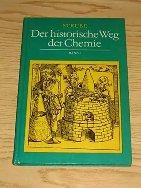 Couverture du produit · Der historische Weg der Chemie. Band 1: Von der Urzeit bis zur industriellen Revolution.,Mit 65 Bildern. Dritte, überarbeitete 