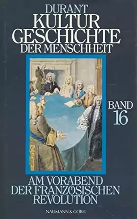 Couverture du produit · Durant Kultur Geschichte der Menschheit Band 16 Am Vorabend der Franz. Revolution