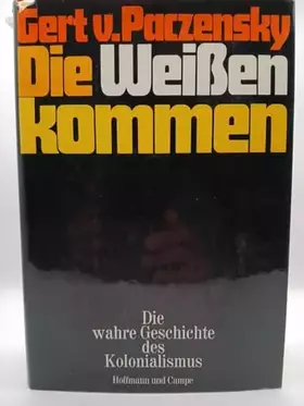 Couverture du produit · Die Weißen kommen. Die wahre Geschichte des Kolonialismus