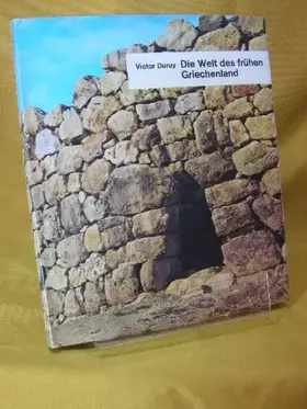 Couverture du produit · Die Welt des frühen Griechenland. [Aus d. Franz. von Inge Hanneforth. Ergänzende Beitr. von Didier Dennis]