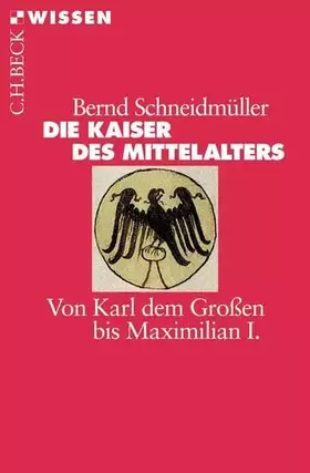 Couverture du produit · Die Kaiser des Mittelalters: Von Karl dem Großen bis Maximilian I.
