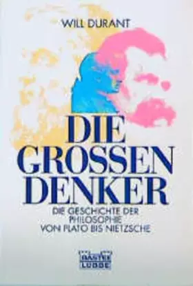 Couverture du produit · Die großen Denker: Die Geschichte der Philosophie von Plato bis Nietz (Geschichte. Bastei Lübbe Taschenbücher)