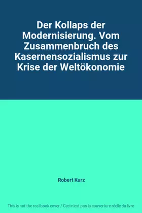 Couverture du produit · Der Kollaps der Modernisierung. Vom Zusammenbruch des Kasernensozialismus zur Krise der Weltökonomie