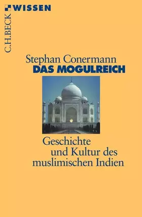 Couverture du produit · Das Mogulreich: Geschichte und Kultur des muslimischen Indien (C.H.BECK Wissen)